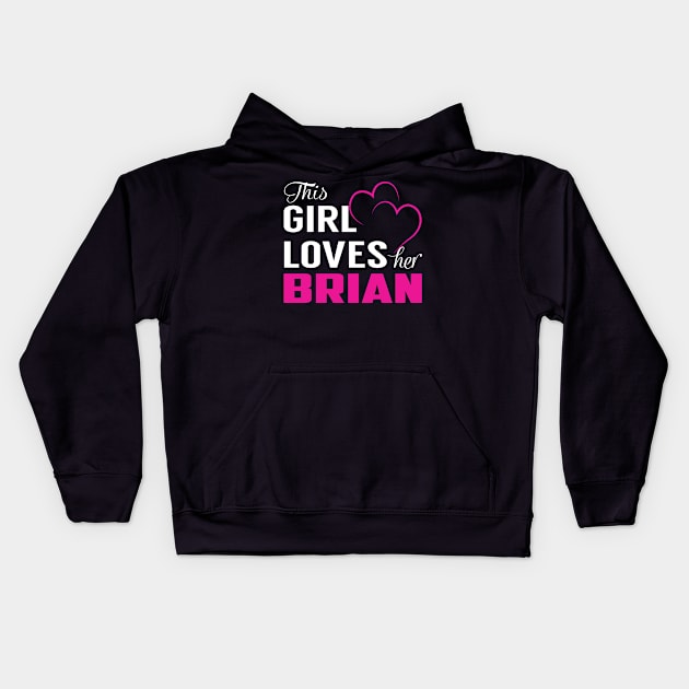 This Girl Loves Her BRIAN Kids Hoodie by TamekiaLuczakmv